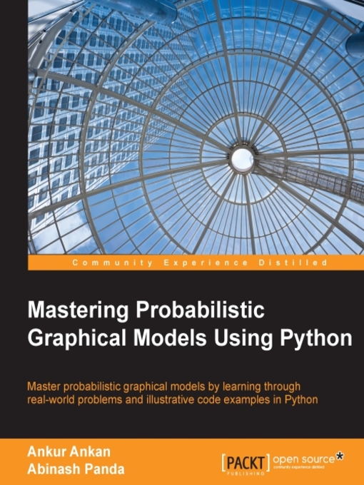 Title details for Mastering Probabilistic Graphical Models Using Python by Ankur Ankan - Wait list